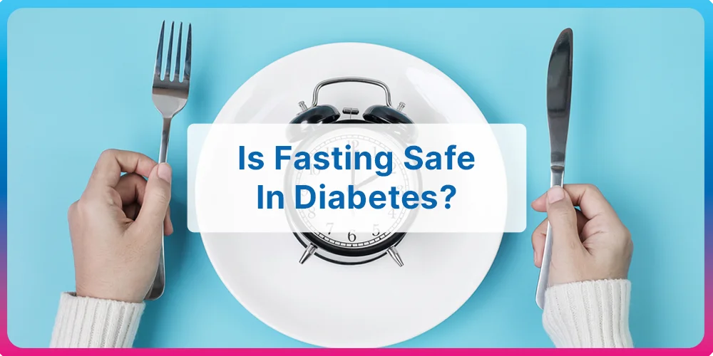 Is Fasting Safe in Diabetes? Is Fasting Safe in Diabetes