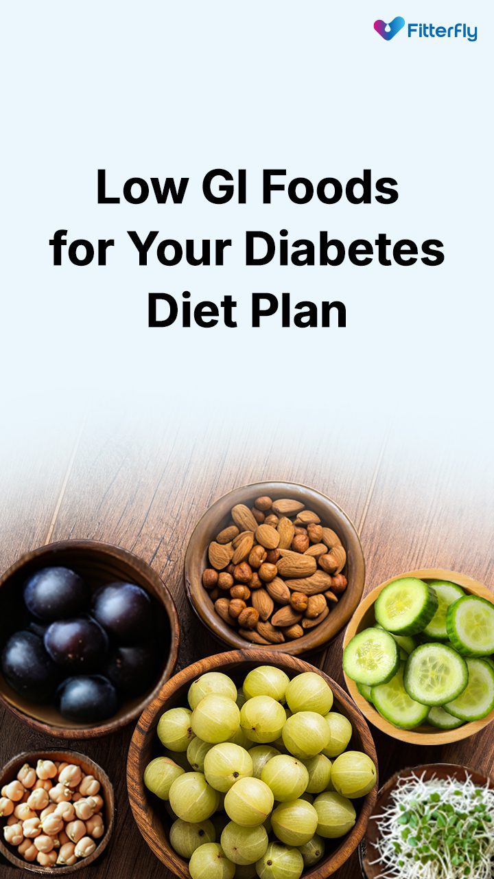 Low GI Foods for Diabetes Diet Plan – Fitterfly   Fitterfly